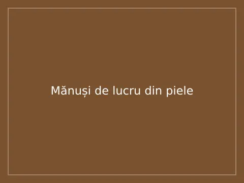 Mănuși de lucru din piele