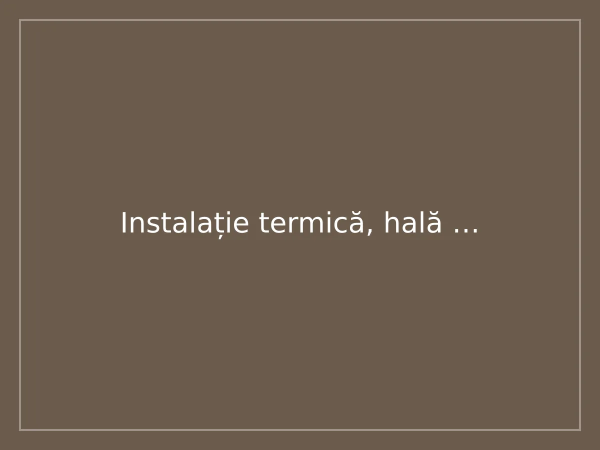Instalație termică, hală de depozitare