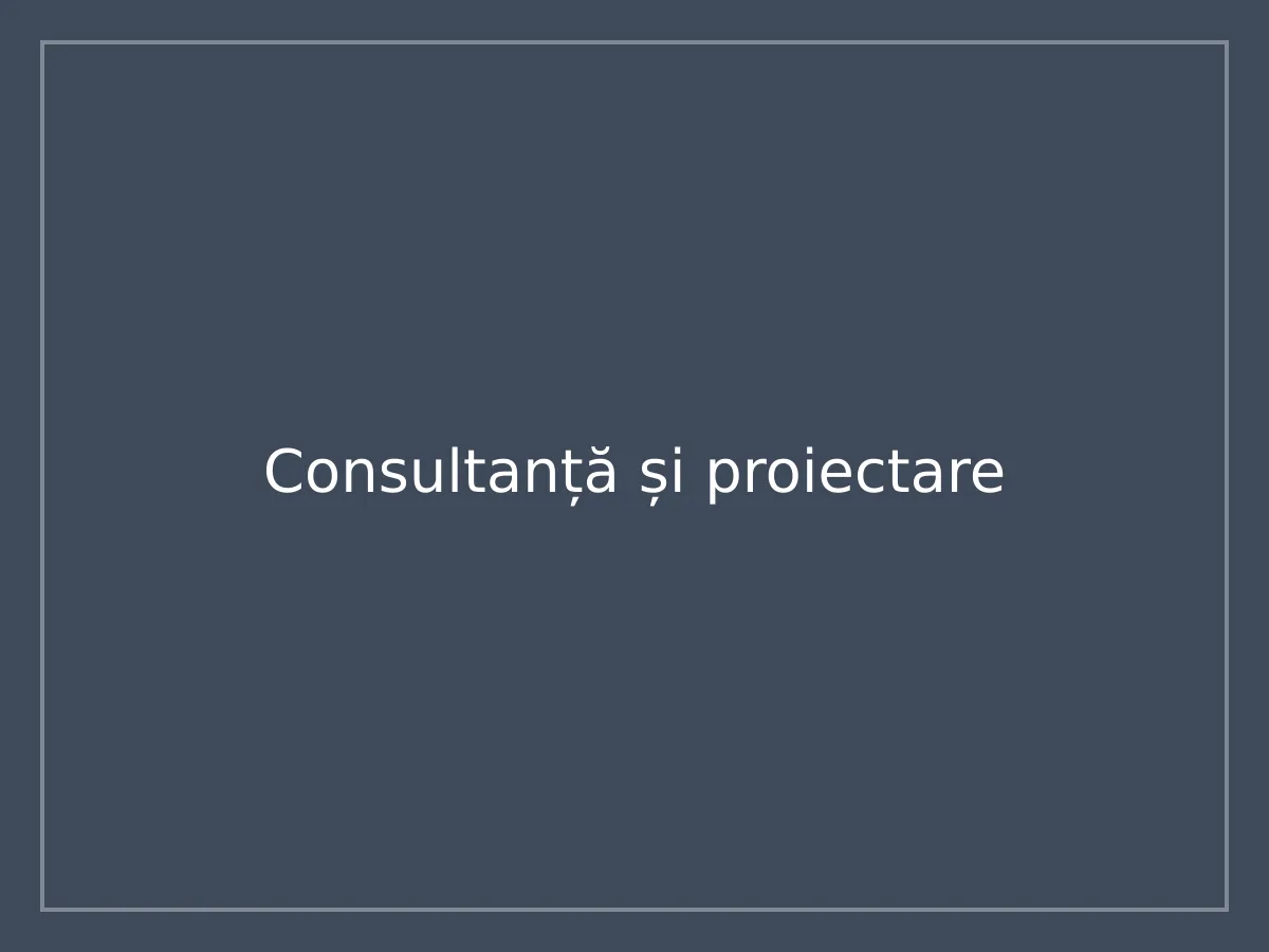 Consultanță și proiectare