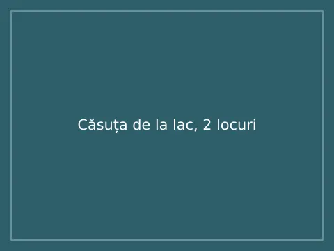 Căsuța de la lac, 2 locuri