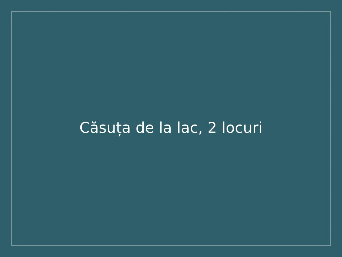 Căsuța de la lac, 2 locuri